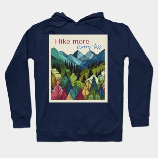 Hike more, worry less Hoodie